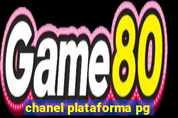 chanel plataforma pg